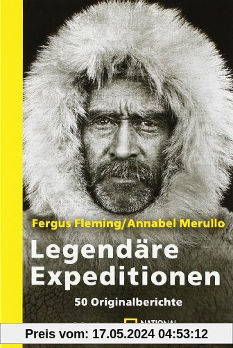 Legendäre Expeditionen: 50 Originalberichte